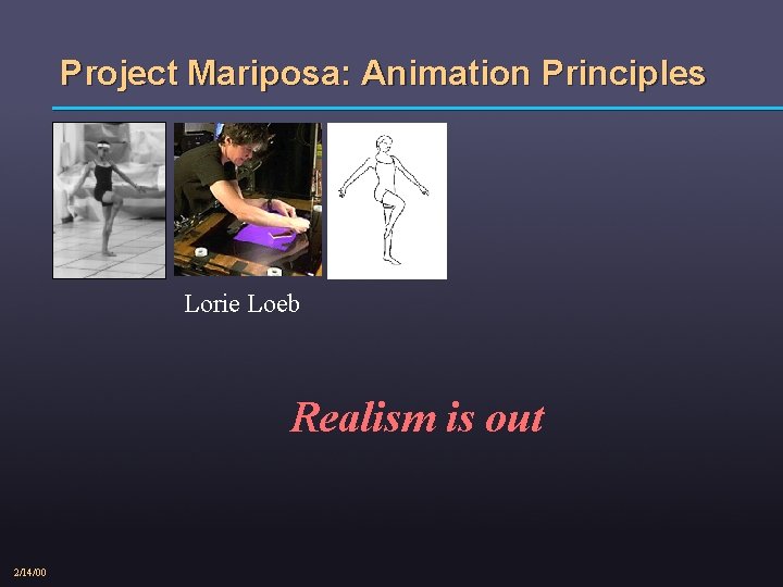 Project Mariposa: Animation Principles Lorie Loeb Realism is out 2/14/00 