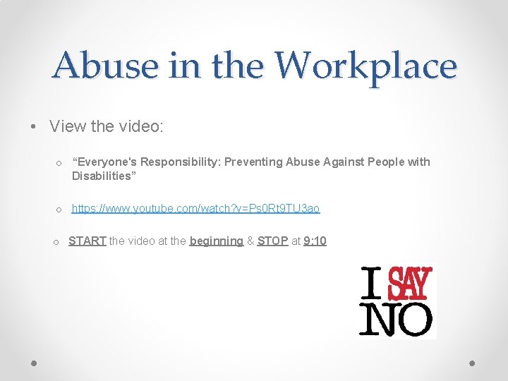 Abuse in the Workplace • View the video: o “Everyone's Responsibility: Preventing Abuse Against
