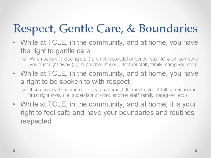 Respect, Gentle Care, & Boundaries • While at TCLE, in the community, and at