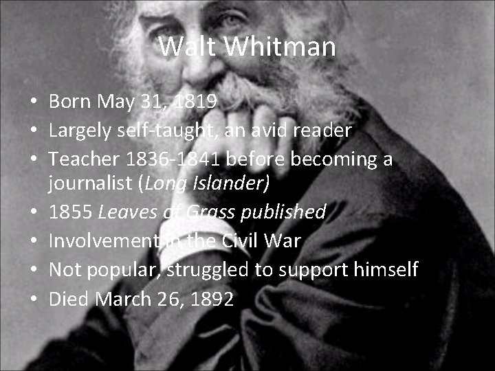 Walt Whitman • Born May 31, 1819 • Largely self-taught, an avid reader •