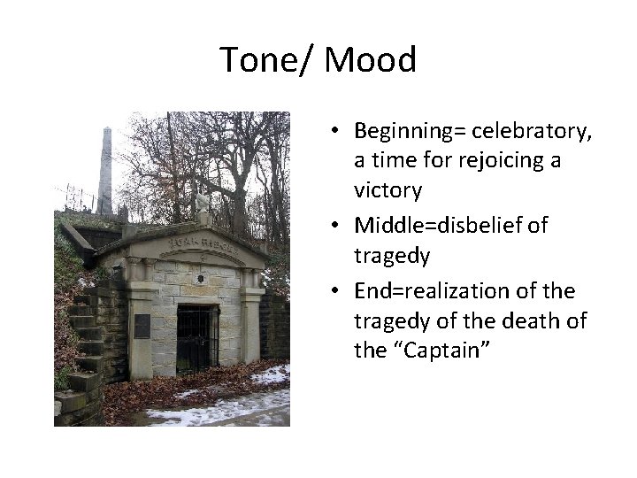 Tone/ Mood • Beginning= celebratory, a time for rejoicing a victory • Middle=disbelief of