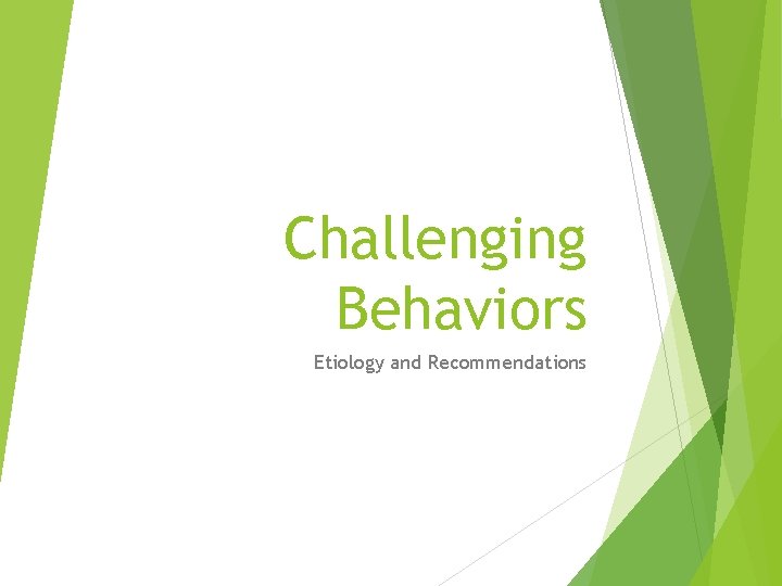 Challenging Behaviors Etiology and Recommendations 