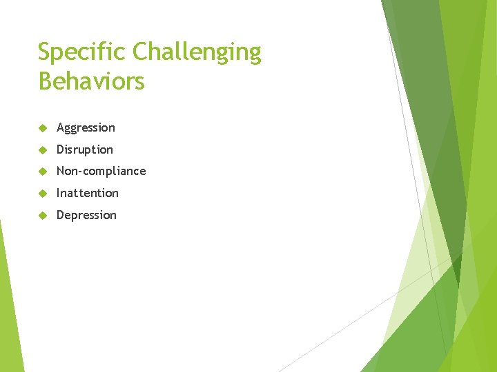 Specific Challenging Behaviors Aggression Disruption Non-compliance Inattention Depression 