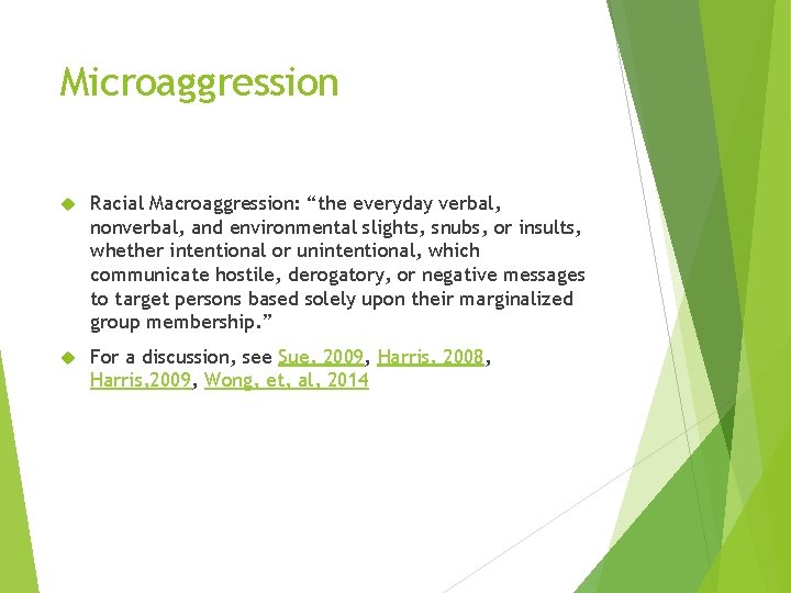 Microaggression Racial Macroaggression: “the everyday verbal, nonverbal, and environmental slights, snubs, or insults, whether