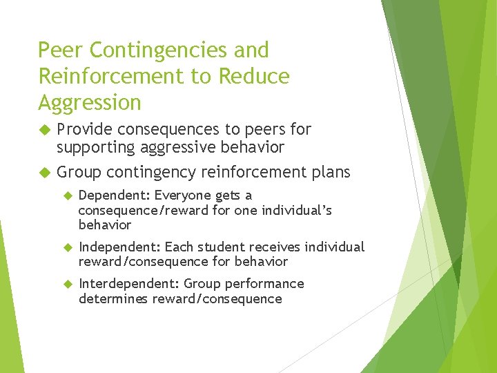 Peer Contingencies and Reinforcement to Reduce Aggression Provide consequences to peers for supporting aggressive