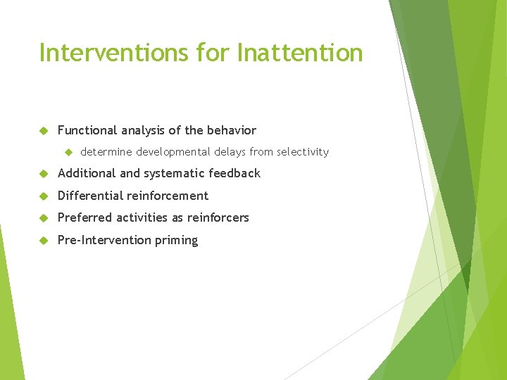 Interventions for Inattention Functional analysis of the behavior determine developmental delays from selectivity Additional