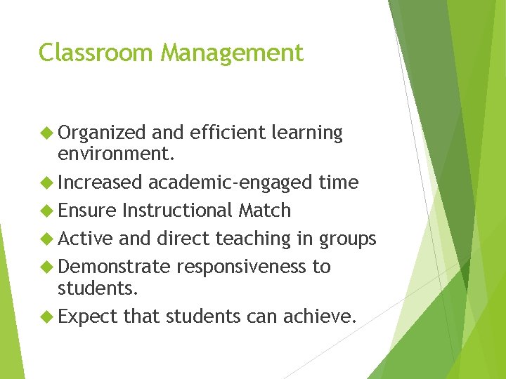 Classroom Management Organized and efficient learning environment. Increased academic-engaged time Ensure Instructional Match Active