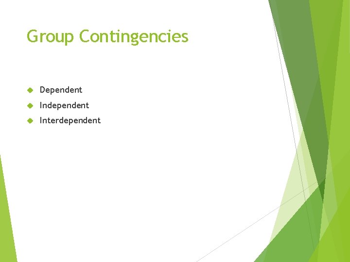 Group Contingencies Dependent Independent Interdependent 