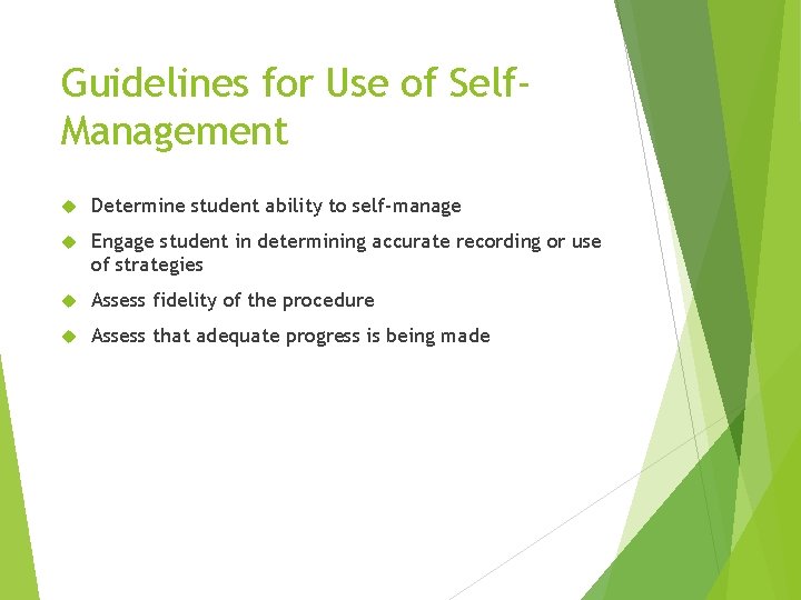 Guidelines for Use of Self. Management Determine student ability to self-manage Engage student in