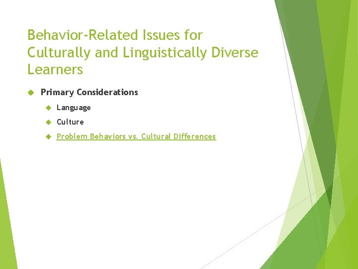 Behavior-Related Issues for Culturally and Linguistically Diverse Learners Primary Considerations Language Culture Problem Behaviors