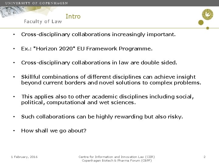 Intro • Cross-disciplinary collaborations increasingly important. • Ex. : "Horizon 2020" EU Framework Programme.