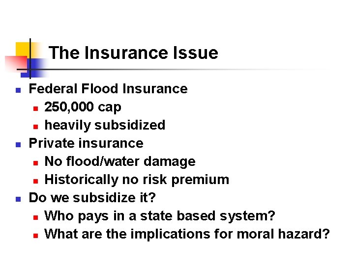 The Insurance Issue n n n Federal Flood Insurance n 250, 000 cap n