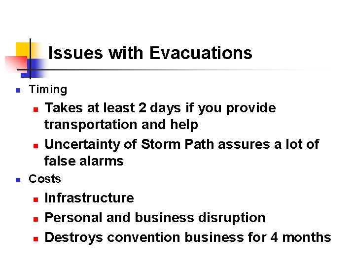 Issues with Evacuations n Timing n n n Takes at least 2 days if