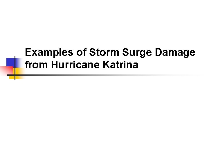 Examples of Storm Surge Damage from Hurricane Katrina 