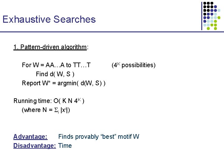 Exhaustive Searches 1. Pattern-driven algorithm: For W = AA…A to TT…T Find d( W,