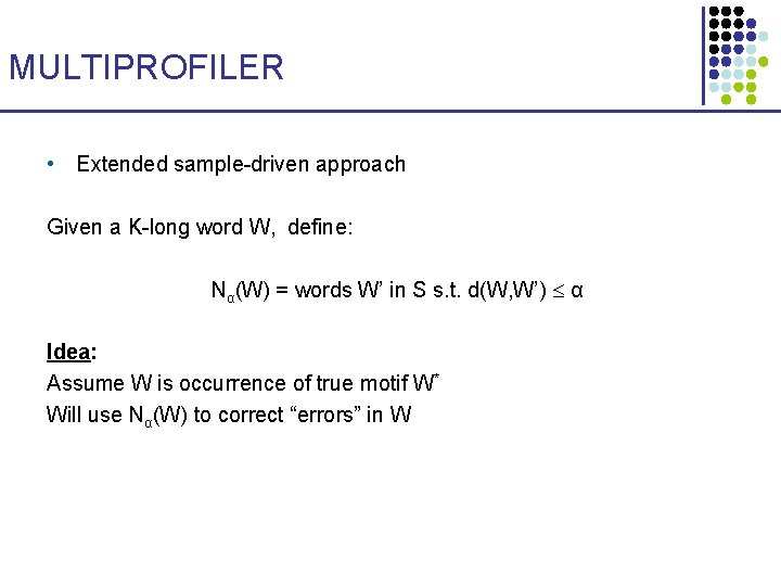 MULTIPROFILER • Extended sample-driven approach Given a K-long word W, define: Nα(W) = words