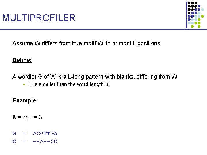 MULTIPROFILER Assume W differs from true motif W* in at most L positions Define: