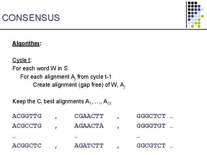 CONSENSUS Algorithm: Cycle t: For each word W in S For each alignment Aj