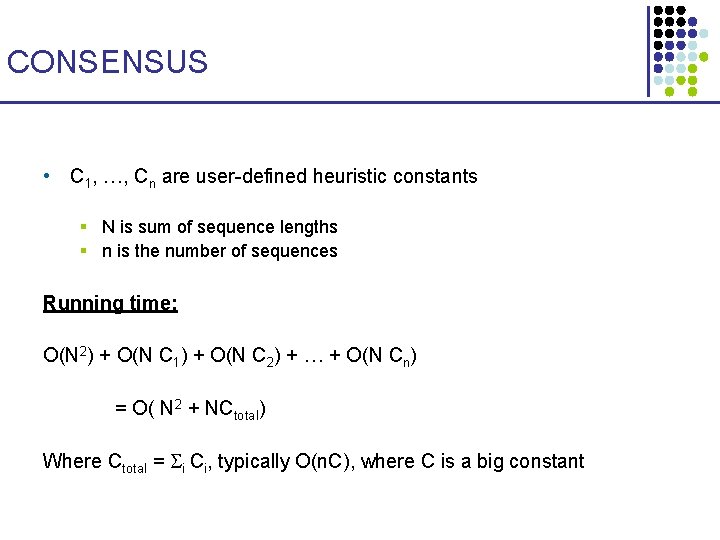 CONSENSUS • C 1, …, Cn are user-defined heuristic constants § N is sum