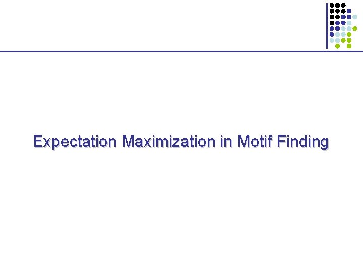 Expectation Maximization in Motif Finding 