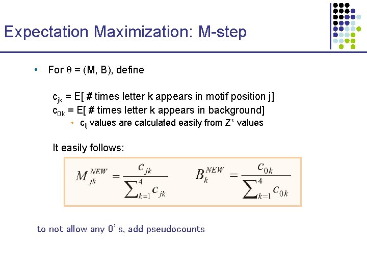 Expectation Maximization: M-step • For = (M, B), define cjk = E[ # times