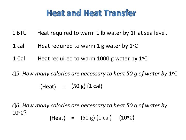 Heat and Heat Transfer 1 BTU Heat required to warm 1 lb water by