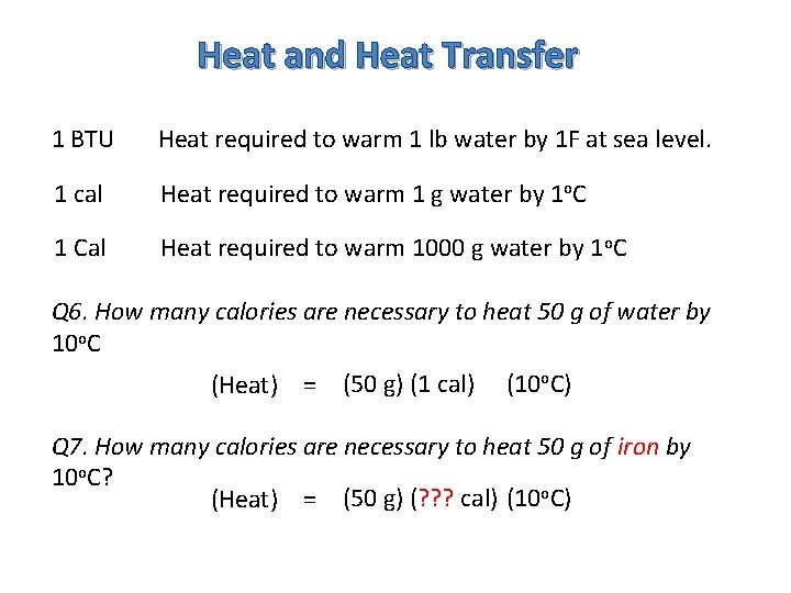 Heat and Heat Transfer 1 BTU Heat required to warm 1 lb water by