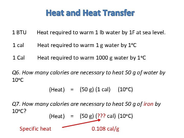 Heat and Heat Transfer 1 BTU Heat required to warm 1 lb water by