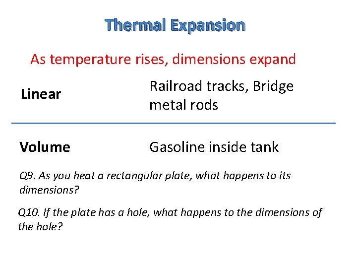 Thermal Expansion As temperature rises, dimensions expand Linear Railroad tracks, Bridge metal rods Volume
