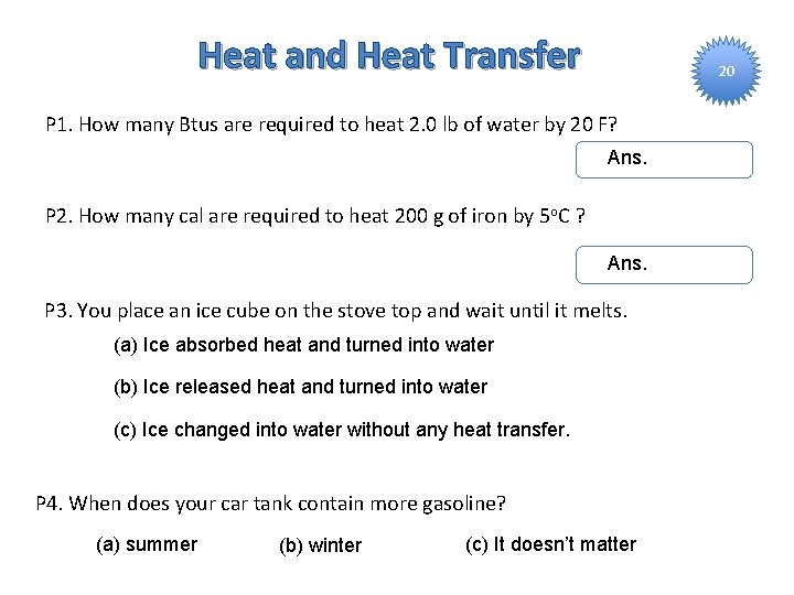 Heat and Heat Transfer 20 P 1. How many Btus are required to heat