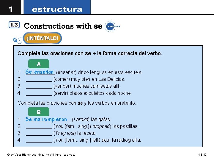 Completa las oraciones con se + la forma correcta del verbo. A enseñan (enseñar)