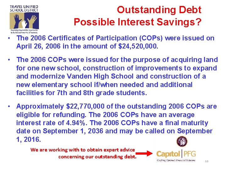 Outstanding Debt Possible Interest Savings? • The 2006 Certificates of Participation (COPs) were issued