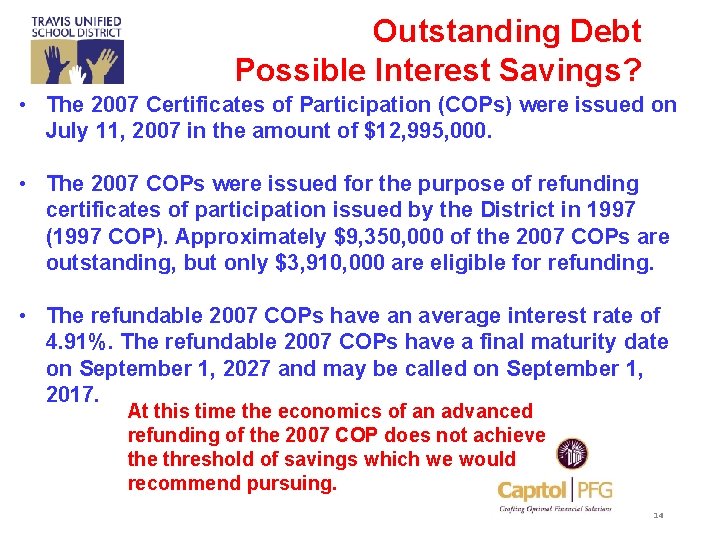 Outstanding Debt Possible Interest Savings? • The 2007 Certificates of Participation (COPs) were issued