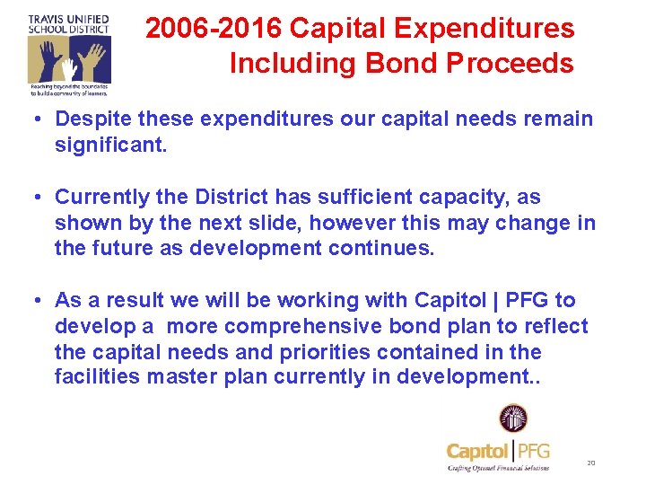 2006 -2016 Capital Expenditures Including Bond Proceeds • Despite these expenditures our capital needs