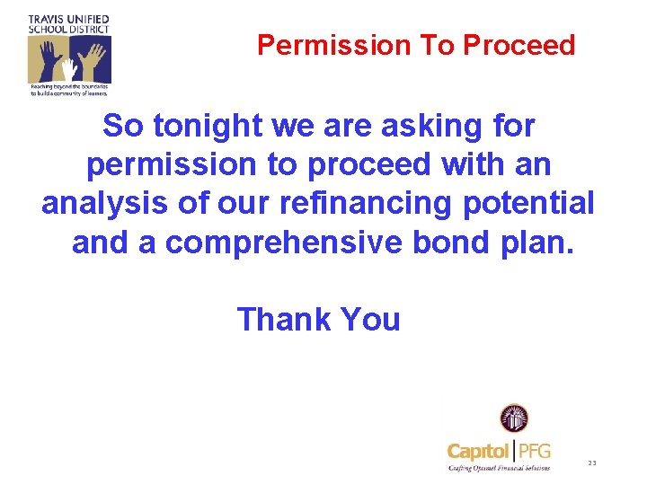 Permission To Proceed So tonight we are asking for permission to proceed with an
