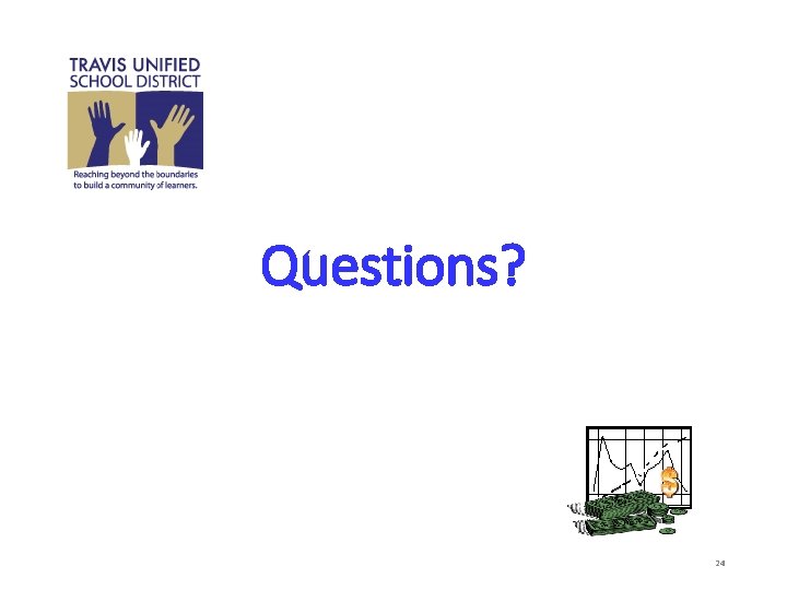 Questions? 24 
