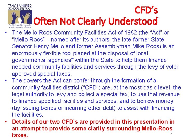 CFD’s Often Not Clearly Understood • The Mello-Roos Community Facilities Act of 1982 (the