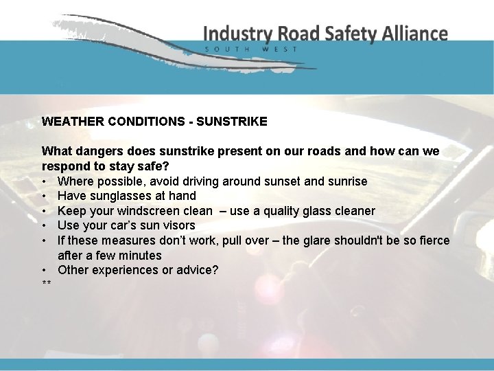 WEATHER CONDITIONS - SUNSTRIKE What dangers does sunstrike present on our roads and how