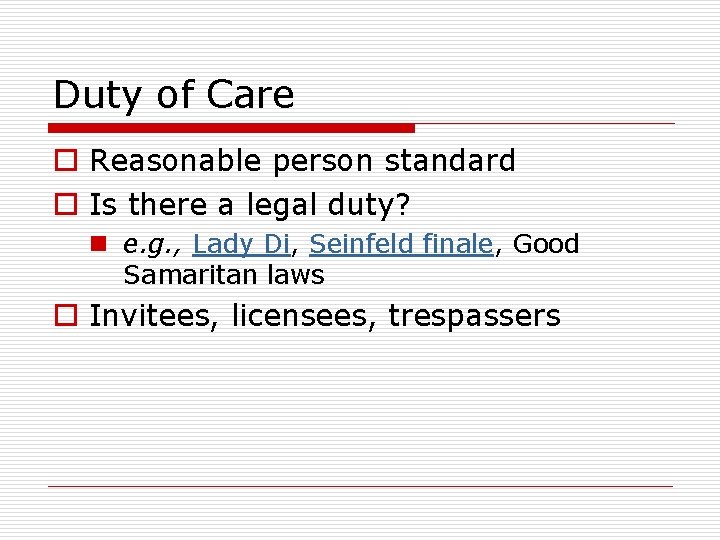 Duty of Care o Reasonable person standard o Is there a legal duty? n