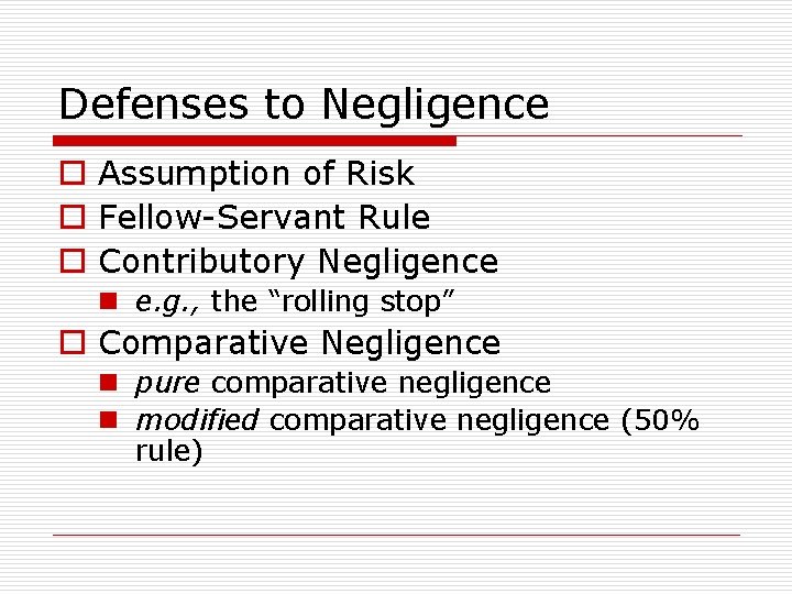 Defenses to Negligence o Assumption of Risk o Fellow-Servant Rule o Contributory Negligence n