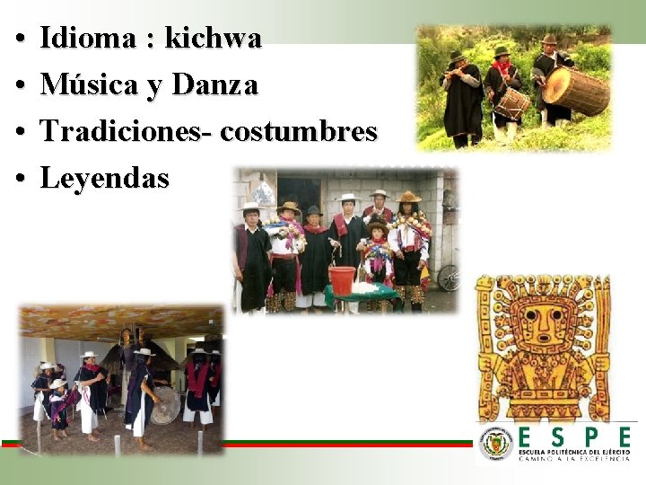  • • Idioma : kichwa Música y Danza Tradiciones- costumbres Leyendas 