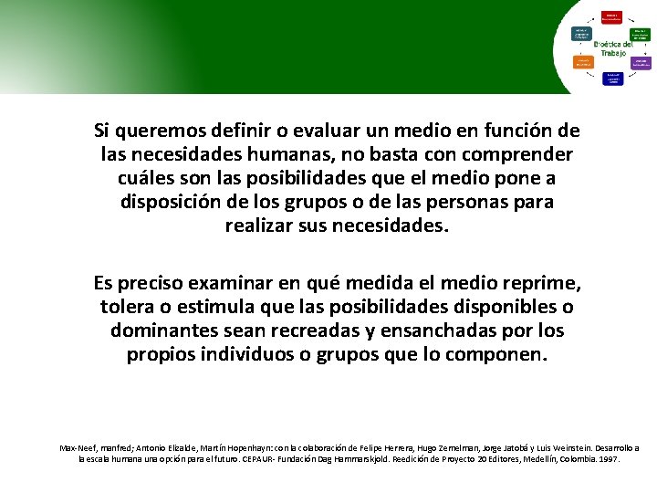 Si queremos definir o evaluar un medio en función de las necesidades humanas, no