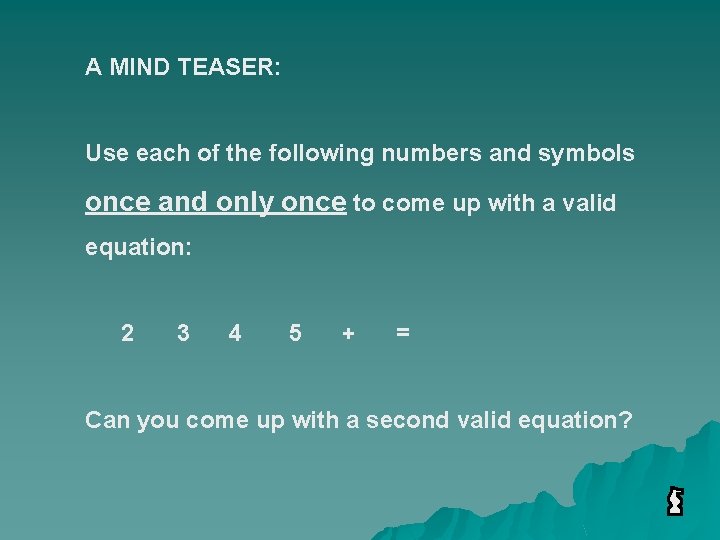 A MIND TEASER: Use each of the following numbers and symbols once and only