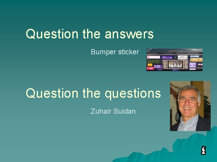 Question the answers Bumper sticker Question the questions Zuhair Suidan 