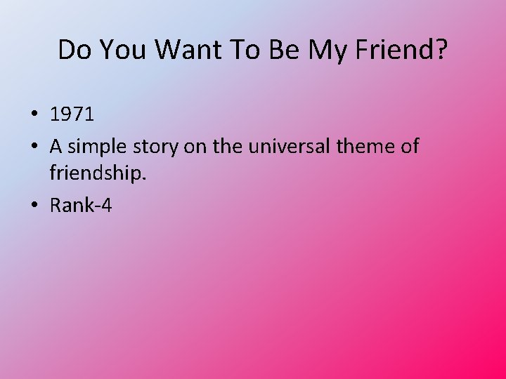 Do You Want To Be My Friend? • 1971 • A simple story on