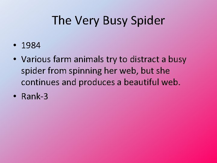 The Very Busy Spider • 1984 • Various farm animals try to distract a