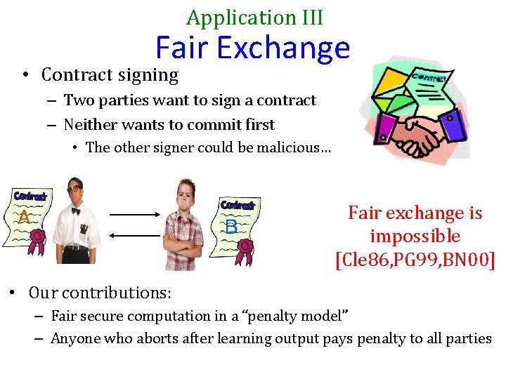 Application III Fair Exchange • Contract signing – Two parties want to sign a