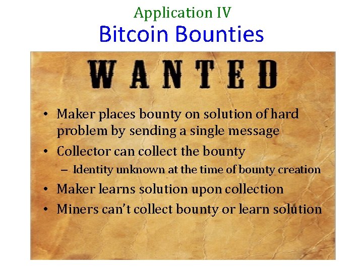 Application IV Bitcoin Bounties • Maker places bounty on solution of hard problem by