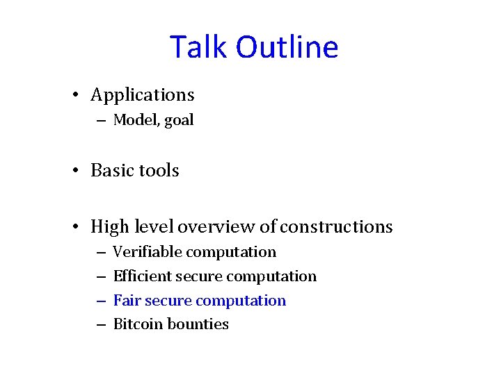 Talk Outline • Applications – Model, goal • Basic tools • High level overview