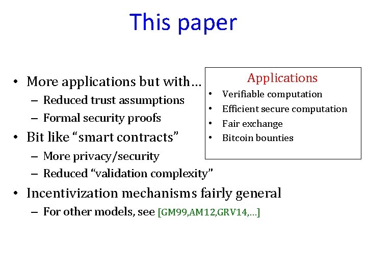 This paper • More applications but with… – Reduced trust assumptions – Formal security
